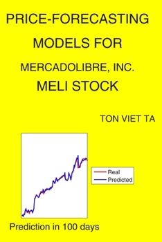 Paperback Price-Forecasting Models for MercadoLibre, Inc. MELI Stock Book
