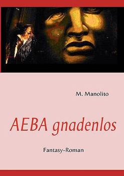 Paperback AEBA gnadenlos: Fantasy-Roman [German] Book