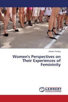 Paperback Women's Perspectives on Their Experiences of Femininity Book