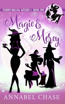 Magic and Mercy - Book #5 of the Starry Hollow Witches