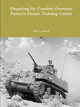 Paperback Preparing for Combat Overseas: Patton's Desert Training Center Book