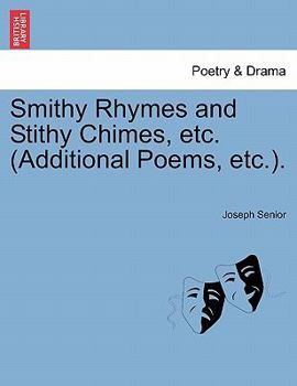 Paperback Smithy Rhymes and Stithy Chimes, Etc. (Additional Poems, Etc.). Book