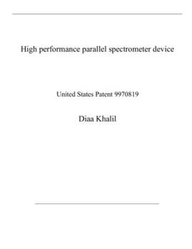 Paperback High performance parallel spectrometer device: United States Patent 9970819 Book