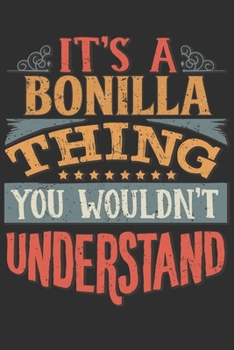 It's A Bonilla You Wouldn't Understand: Want To Create An Emotional Moment For A Bonilla Family Member ? Show The Bonilla's You Care With This Personal Custom Gift With Bonilla's Very Own Family Name 
