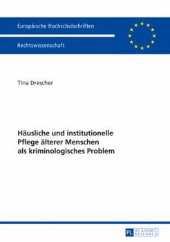 Paperback Haeusliche und institutionelle Pflege aelterer Menschen als kriminologisches Problem [German] Book