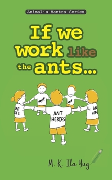 Paperback If We Work Like The Ants: Grow From Nature Book