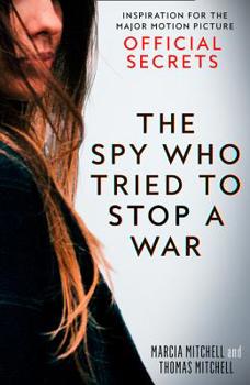 Paperback The Spy Who Tried to Stop a War: Inspiration for the Major Motion Picture Official Secrets Book