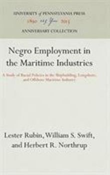 Hardcover Negro Employment in the Maritime Industries: A Study of Racial Policies in the Shipbuilding, Longshore, and Offshore Maritime Industry Book