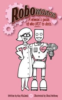 Paperback Robomance: A woman's guide of who NOT to date. Book