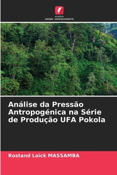 Paperback Análise da Pressão Antropogénica na Série de Produção UFA Pokola [Portuguese] Book