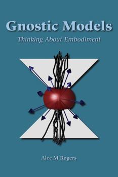 Paperback Gnostic Models: Thinking About Embodiment Book