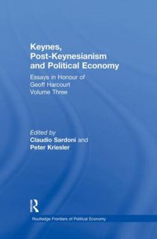 Paperback Keynes, Post-Keynesianism and Political Economy: Essays in Honour of Geoff Harcourt, Volume III Book