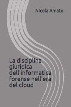 Paperback La disciplina giuridica dell'informatica forense nell'era del cloud [Italian] Book