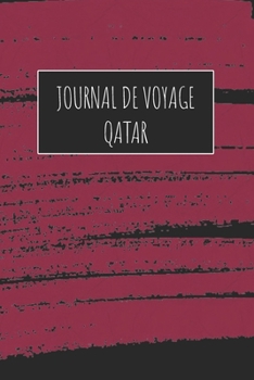 Journal de Voyage Qatar: 6x9 Carnet de voyage I Journal de voyage avec instructions, Checklists et Bucketlists, cadeau parfait pour votre séjour à Qatar et pour chaque voyageur. (French Edition)