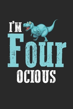 I'm Four Ocious: 4. Geburtstag 4 Jahre alt Dino Lover Kid Dinosaurier  Notizbuch liniert 120 Seiten für Notizen Zeichnungen Formeln Organizer Tagebuch