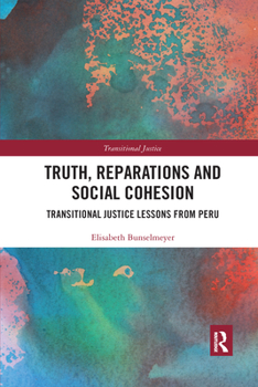 Paperback Truth, Reparations and Social Cohesion: Transitional Justice Lessons from Peru Book