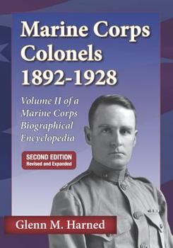 Paperback Marine Corps Colonels 1892-1928 Second Edition: Volume II of a Marine Corps Biographical Encyclopedia Book