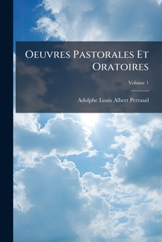 Paperback Oeuvres Pastorales Et Oratoires; Volume 1 [French] Book