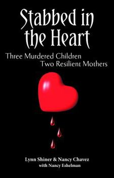 Paperback Stabbed in the Heart: Three Murdered Children Two Resilient Mothers Book
