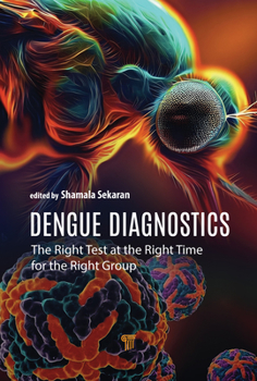 Hardcover Dengue Diagnostics: The Right Test at the Right Time for the Right Group Book
