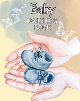 Paperback Baby Daily Logbook: Keep Track of Newborn's Feedings Patterns, Record Supplies Needed, Sleep Times, Diapers And Activities Book