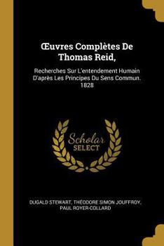 Paperback OEuvres Complètes De Thomas Reid,: Recherches Sur L'entendement Humain D'après Les Principes Du Sens Commun. 1828 [French] Book