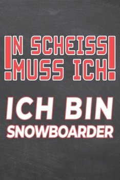 N Scheiss muss Ich Ich bin Snowboarder: Snowboarder Punktraster Notizbuch, Notizheft oder Schreibheft 110 Seiten B�ro Equipment & Zubeh�r Lustiges Geschenk zu Weihnachten oder Geburtstag