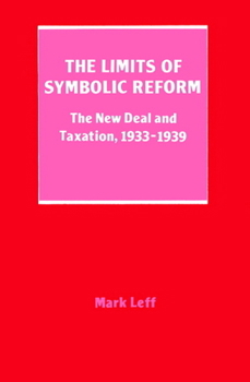 Paperback The Limits of Symbolic Reform: The New Deal and Taxation, 19331939 Book