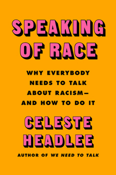 Hardcover Speaking of Race: Why Everybody Needs to Talk about Racism--And How to Do It Book
