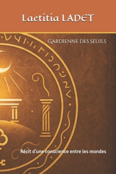 Paperback Gardienne des seuils: Récit d'une conscience entre les mondes [French] Book