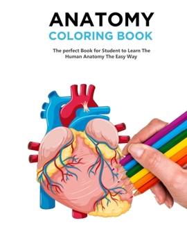 Paperback Anatomy Coloring Book: The Best Anatomy Coloring Book and Physiology Workbook to Help you Learn the Easy Way Book