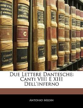 Paperback Due Lettere Dantesche: Canti VIII E XIII Dell'inferno [Italian] Book