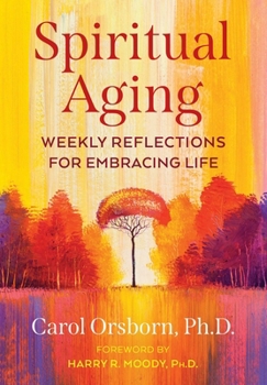Paperback Spiritual Aging: Weekly Reflections for Embracing Life Book