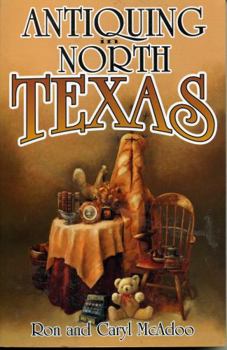 Paperback Antiquing in North Texas: A Guide to Antique Shops, Malls, and Flea Markets Book