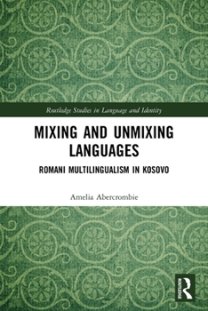 Paperback Mixing and Unmixing Languages: Romani Multilingualism in Kosovo Book