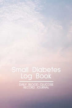 Small Diabetes Log Book Daily Blood Glucose Record Journal: 2 Years Mini Blood Glucose Log Book Journal Daily Record Book For Blood Sugar Monitoring Professional Diabetic Glucose Slim Diabetic Health 