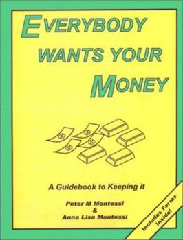 Paperback Everybody Wants Your Money: A Guidebook to Keeping It Book