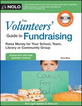Paperback The Volunteers' Guide to Fundraising: Raise Money for Your School, Team, Library or Community Group [With CDROM] Book