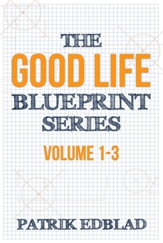 Paperback The Good Life Blueprint Series: Volume 1-3 Book