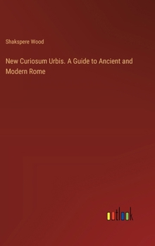 Hardcover New Curiosum Urbis. A Guide to Ancient and Modern Rome Book