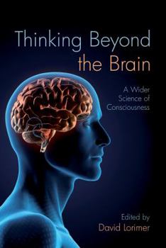 Paperback Thinking Beyond the Brain: A Wider Science of Consciousness Book