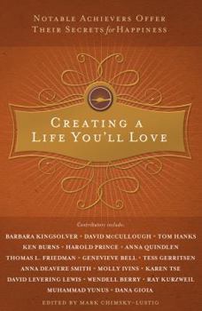 Paperback Creating a Life You'll Love: Notable Achievers Offer Their Secrets for Happiness Book