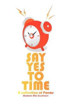 Paperback Say Yes to Time: A Collection of Poems Book