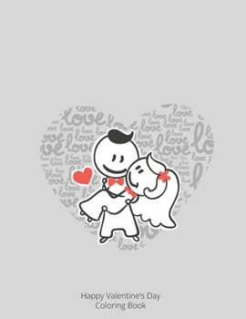 Happy Valentine's Day: Valentine's Day Coloring Book For Kids And Adults
