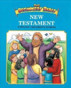 Hardcover The Beginners Bible New Testament: Timeless Children's Stories Book