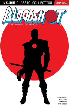 Paperback Valiant Classic Collection: Bloodshot - The Blood of Heroes Book
