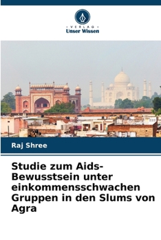 Paperback Studie zum Aids-Bewusstsein unter einkommensschwachen Gruppen in den Slums von Agra [German] Book
