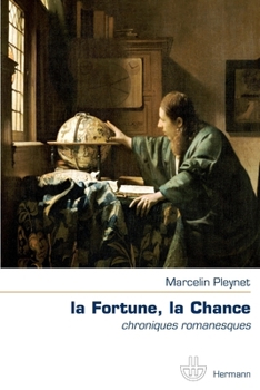 La Fortune, la Chance: Chroniques romanesques (French Edition)