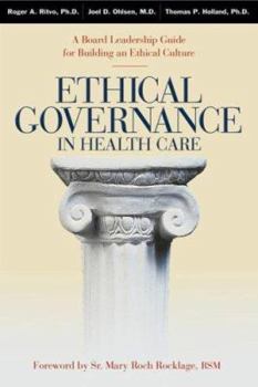 Paperback Ethical Governance in Health Care: A Board Leadership Guide for Building an Ethical Culture Book