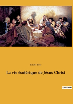Paperback La vie ésotérique de Jésus Christ [French] Book